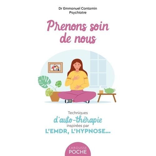 Prenons Soin De Nous - Techniques D'auto-Thérapie Inspirées Par L'emdr, L'hypnose