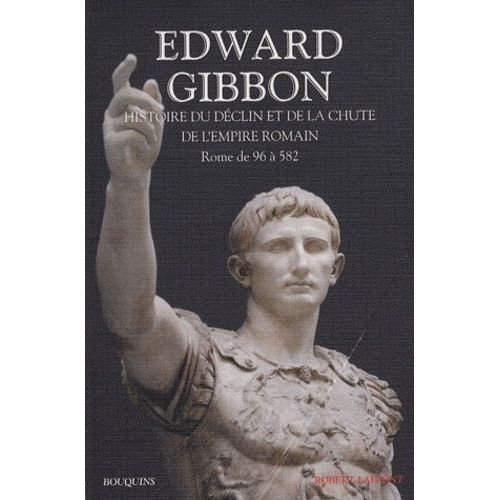 Histoire Du Déclin Et De La Chute De L'empire Romain - Tome 1, Rome De 96 À 582