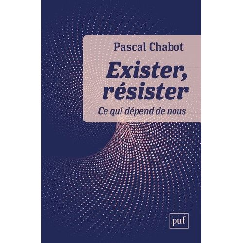 Exister, Résister - Ce Qui Dépend De Nous