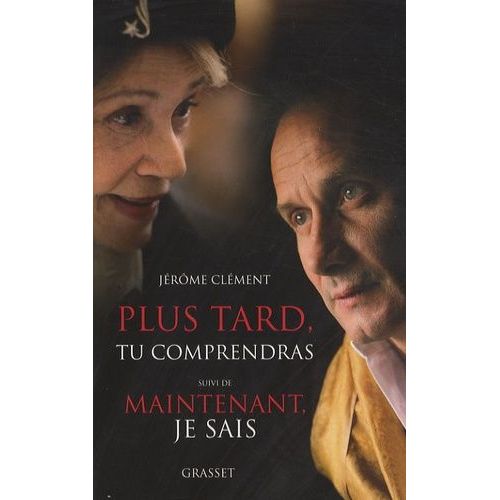 Plus Tard, Tu Comprendras - Suivi De Maintenant, Je Sais