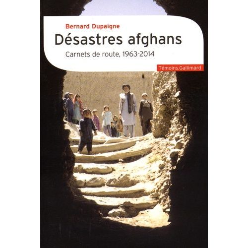 Désastres Afghans - Carnets De Route, 1963-2014