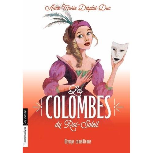 Les Colombes Du Roi-Soleil - Tome 9 - Olympe Comédienne