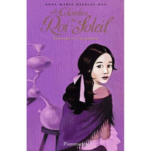 Les Colombes Du Roi-Soleil - Tome 6 - Eléonore Et L'alchimiste