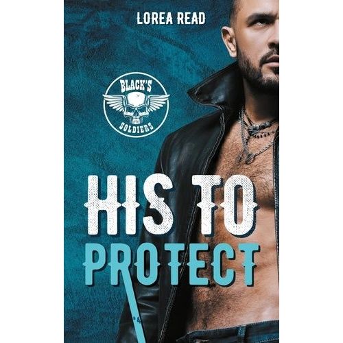 Black's Soldiers - Tome 4 - His To Protect