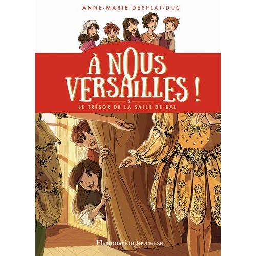 A Nous Versailles ! - Tome 2 - Le Trésor De La Salle De Bal