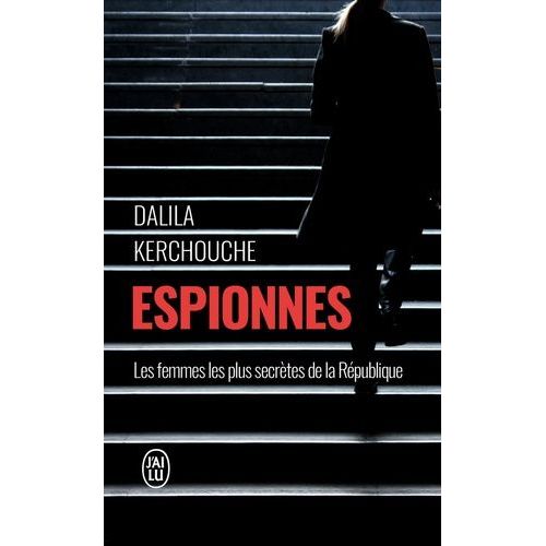 Espionnes - Doubles Vies Sous Haute Tension : Une Enquête Exclusive Au Coeur Des Services Secrets Français