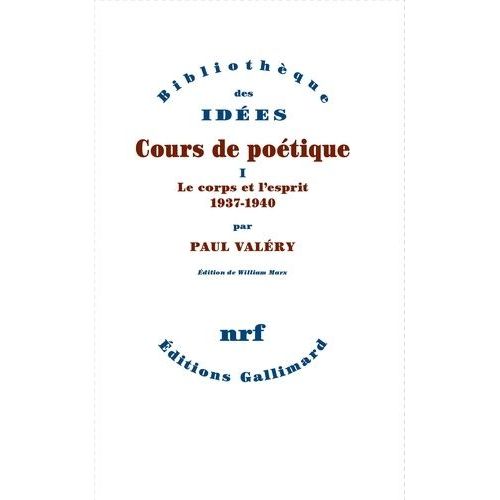 Cours De Poétique - Tome 1, Le Corps Et L'esprit 1937-1940