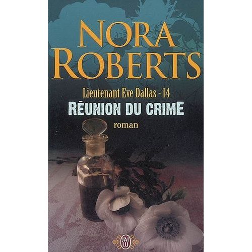 Lieutenant Eve Dallas - Tome 14 - Réunion Du Crime