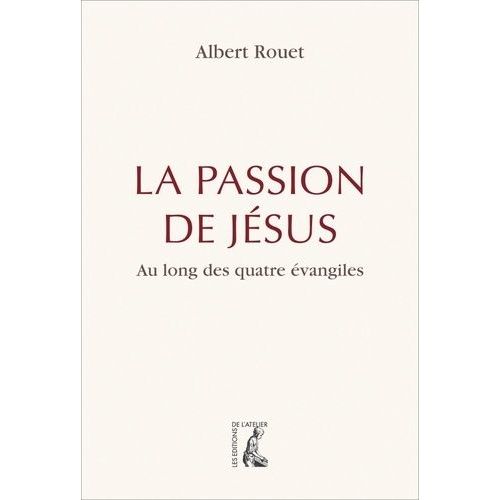 La Passion De Jésus Au Long Des Quatre Évangiles