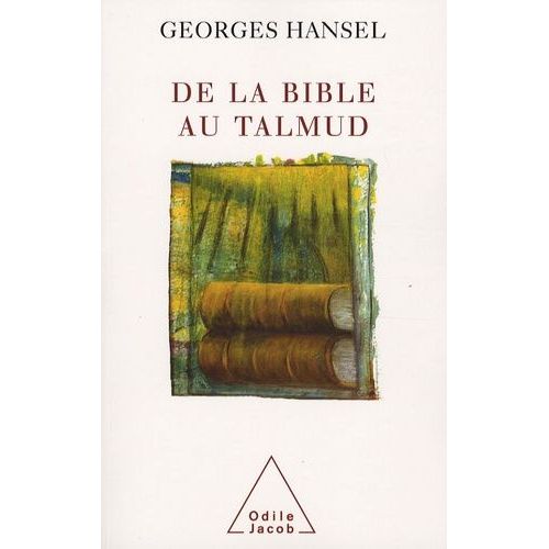 De La Bible Au Talmud - Suivi De L'itinéraire De Pensée D'emmanuel Levinas