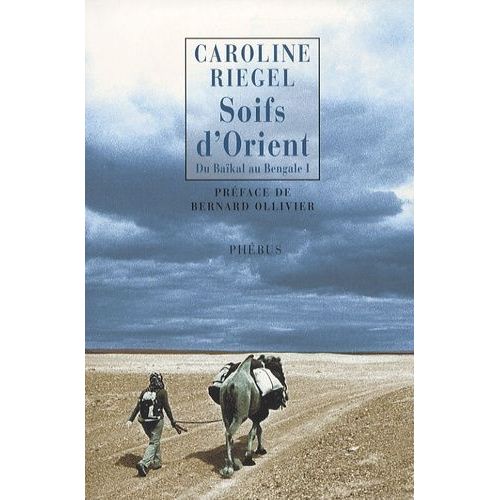 Du Baïkal Au Bengale - Tome 1, Soifs D'orient