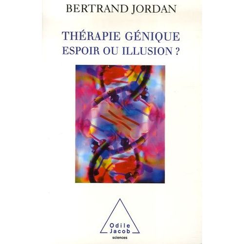 Thérapie Génique : Espoir Ou Illusion ?