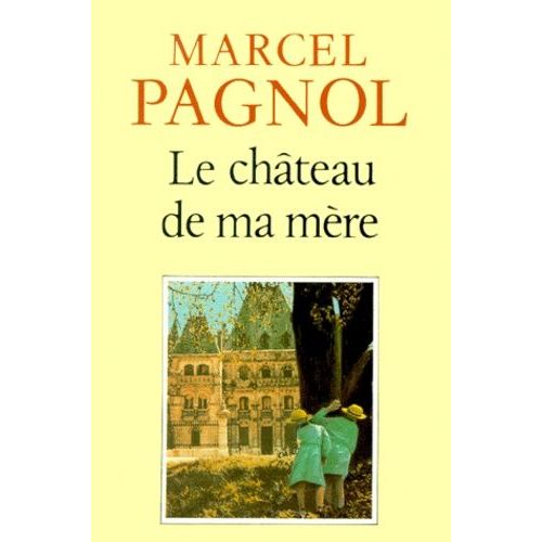 Souvenirs D'enfance De Marcel Pagnol - Tome 2 - Le Château De Ma Mère