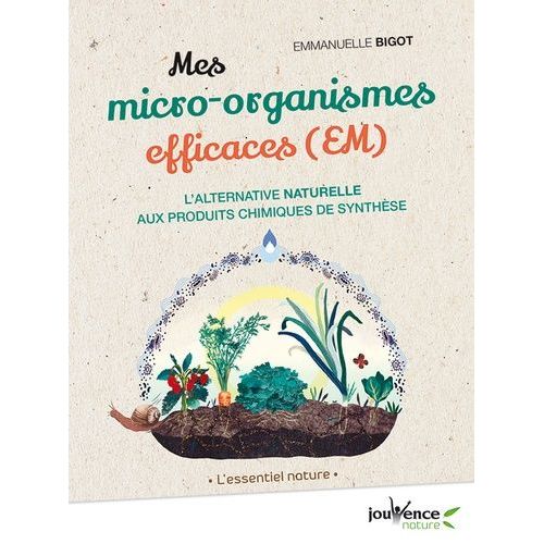 Mes Micro-Organismes Efficaces (Em) - L'alternative Naturelle Aux Produits Chimiques De Synthèse