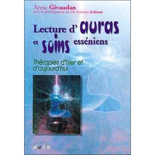 Lecture D'auras Et Soins Esseniens - Therapies D'hier Et D'aujourd'hui