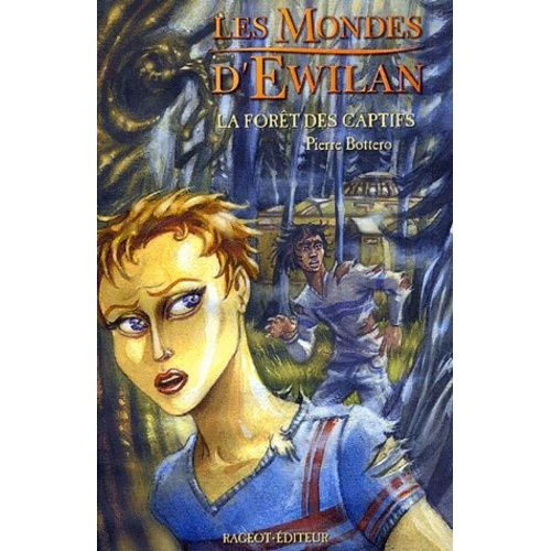 Les Mondes D'ewilan - Tome 1 - La Forêt Des Captifs