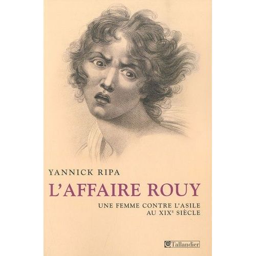 L'affaire Rouy - Une Femme Contre L'asile Au Xixe Siècle