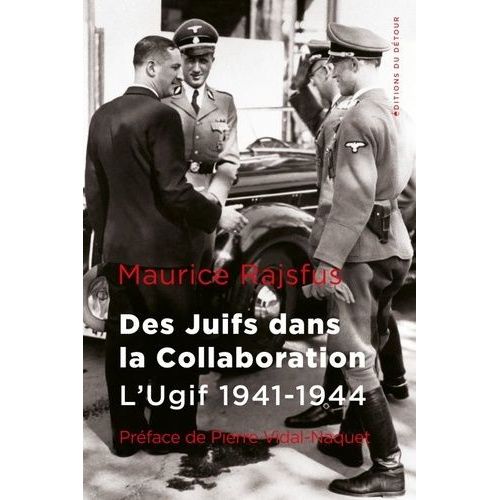 Des Juifs Dans La Collaboration - L'ugif 1941-1944