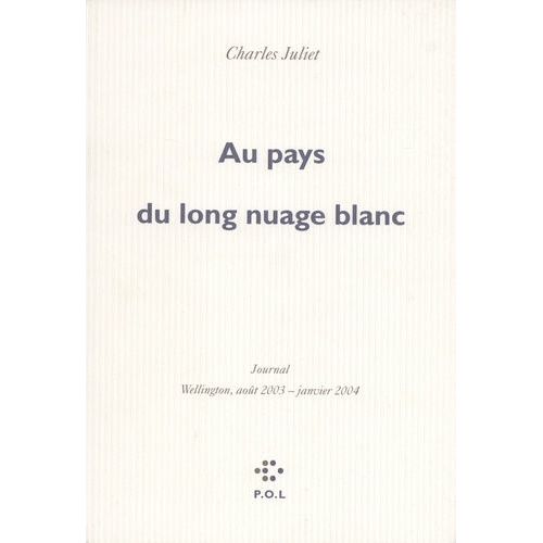 Journal / Charles Juliet - Au Pays Du Long Nuage Blanc - Wellington Août 2003 - Janvier 2004