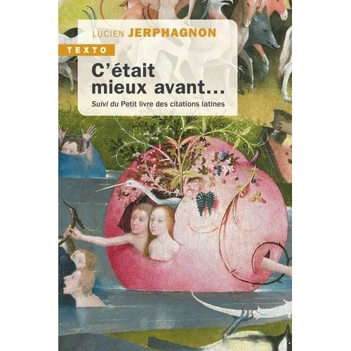 C'était Mieux Avant - Suivi Du Petit Livre Des Citations Latines