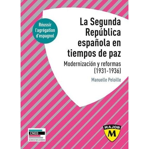 La Segunda República Española En Tiempos De Paz - Modernización Y Reformas (1931-1936)