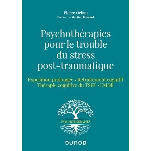 Psychothérapies Pour Le Trouble Du Stress Post-Traumatique - Exposition Prolongée, Retraitement Cognitif, Thérapie Cognitive Du Tspt, Emdr