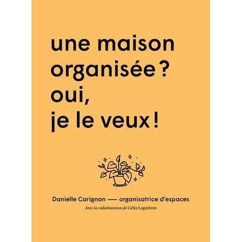 Une Maison Organisée ? - Oui, Je Veux !