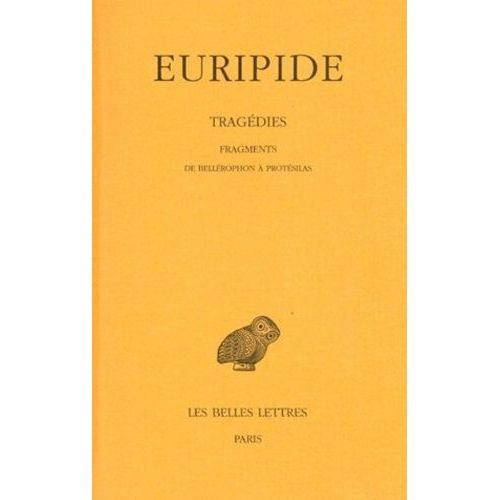 Tragédies - Tome 8, 2e Partie, Fragments De Bellérophon À Protésilas