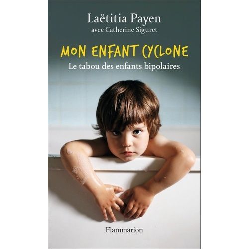 Mon Enfant Cyclone - Le Tabou Des Enfants Bipolaires
