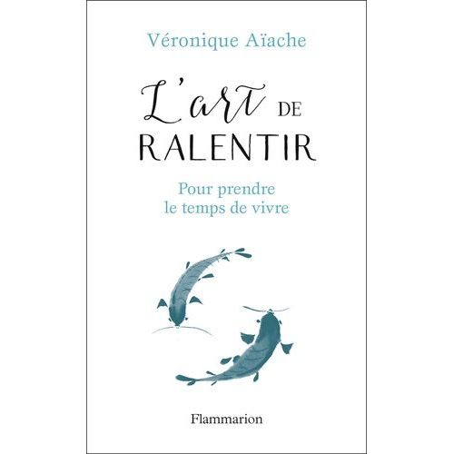 L'art De Ralentir - Pour Prendre Le Temps De Vivre