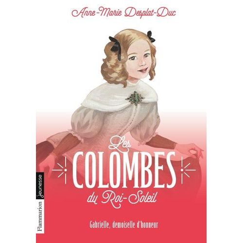 Les Colombes Du Roi-Soleil - Tome 13 - Gabrielle, Demoiselle D'honneur