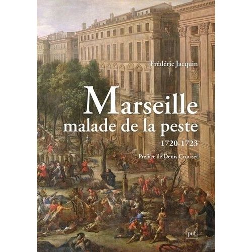 Marseille Malade De La Peste (1720-1723) - Le Journal Historique Du Père Paul Giraud (1720-1723) Suivi De La Relation De La Peste De Pierre-Honoré Roux (1720-1722)