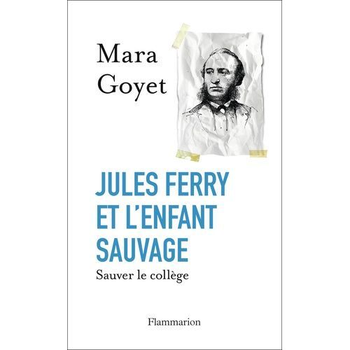 Jules Ferry Et L'enfant Sauvage - Sauver Le Collège
