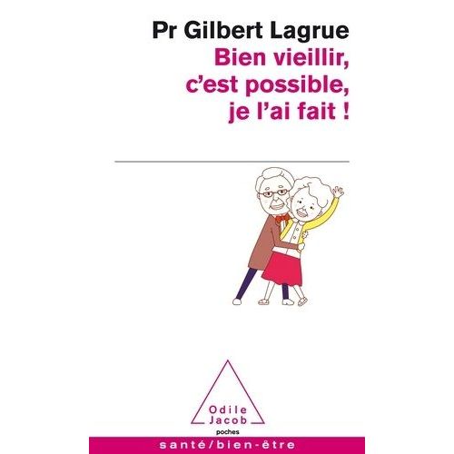 Bien Vieillir C'est Possible, Je L'ai Fait