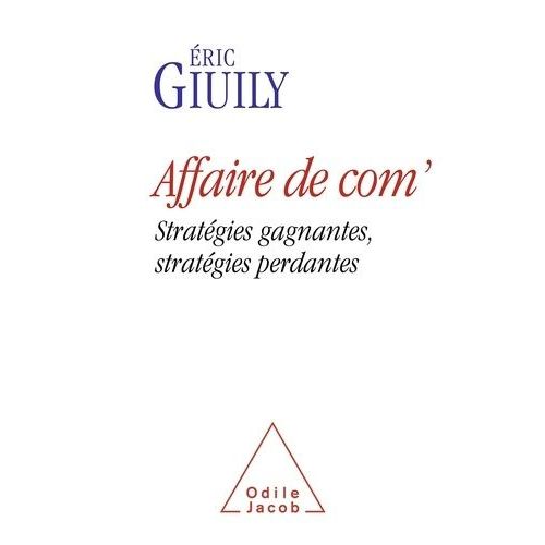 Affaire De Com' - Stratégies Gagnantes, Stratégies Perdantes