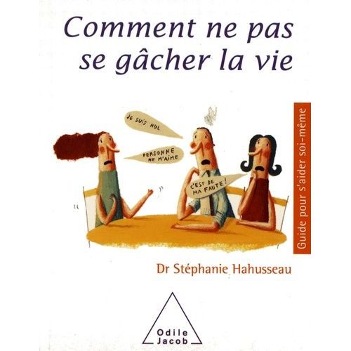 Comment Ne Pas Se Gâcher La Vie