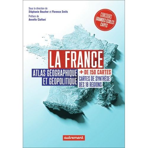 La France - Atlas Géographique Et Géopolitique