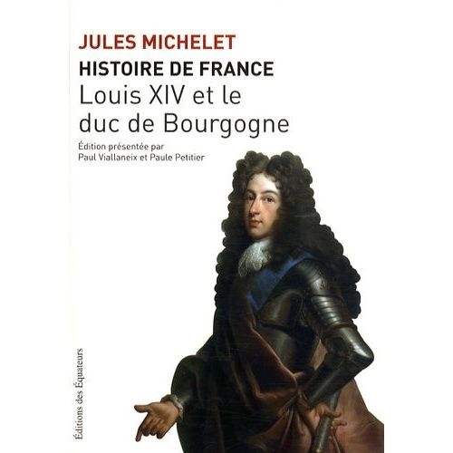 Histoire De France - Tome 14, Louis Xiv Et Le Duc De Bourgogne