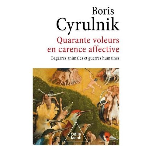 Quarante Voleurs En Carence Affective - Bagarres Animales Et Guerres Humaines