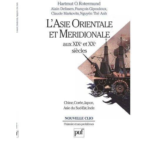L'asie Orientale Et Meridionale Aux Xixeme Et Xxeme Siecles - Chine, Corée, Japon, Asie Du Sud-Est, Inde