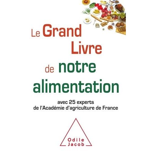 Le Grand Livre De Notre Alimentation - Avec 25 Experts De L'académie D'agriculture De France