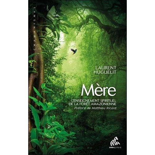 Mère - L'enseignement Spirituel De La Forêt Amazonienne