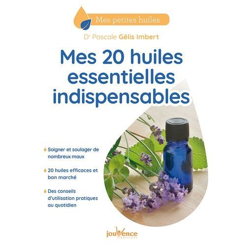 Mes 20 Huiles Essentielles Indispensables
