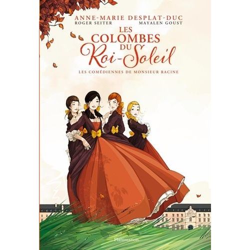 Les Colombes Du Roi-Soleil (Bd) - Tome 1 - Les Comédiennes De Monsieur Racine