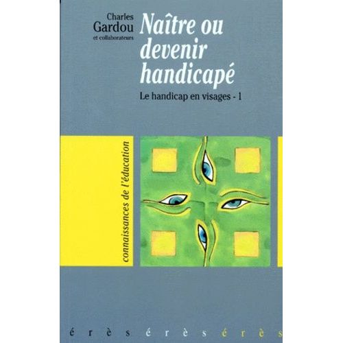 Naître Ou Devenir Handicapé - Tome 1, Le Handicap En Visage