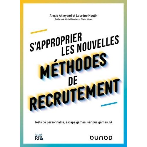 S'approprier Les Nouvelles Méthodes De Recrutement - Tests De Personnalité, Escape Games, Serious Games, Ia