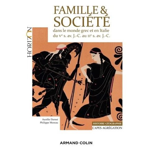 Famille Et Société Dans Le Monde Grec Et En Italie Du Ve Siècle Av - J.-C. Au Iie Siècle Av - J.-C
