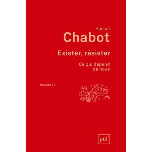 Exister, Résister - Ce Qui Dépend De Nous