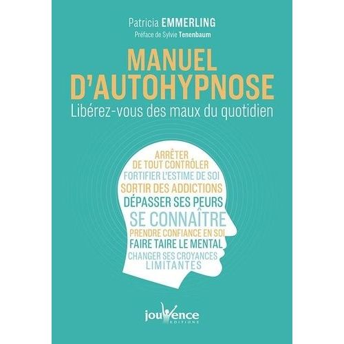 Manuel D'autohypnose - Libérez-Vous Des Maux Du Quotidien