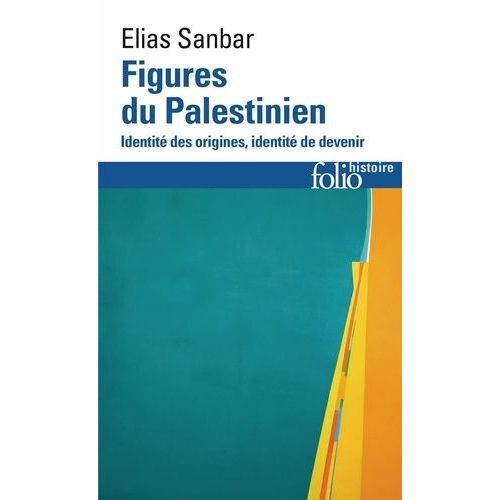 Figures Du Palestinien - Identité Des Origines, Identité De Devenir